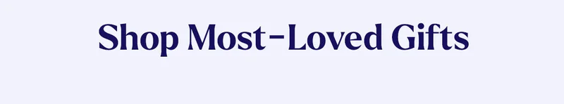Shop Most-Loved Gifts