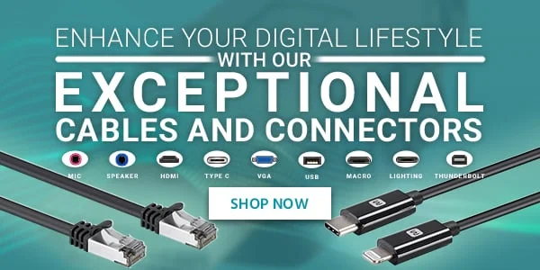 Enhance Your Digital Lifestyle With Our Exceptional Cables And Connectors. Shop Now.