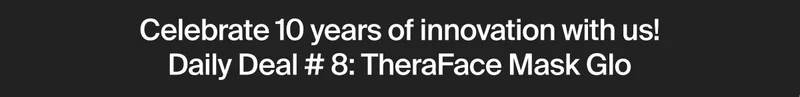 Celebrate 10 years of innovation with us! Daily Deal # 8: TheraFace Mask Glo