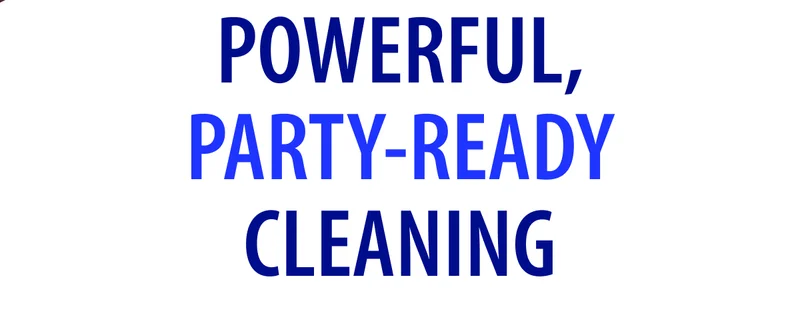 Powerful, Party-Ready Cleaning