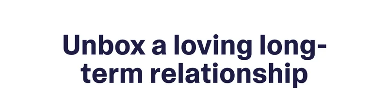 Unbox a loving long-term relationship