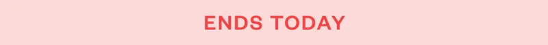 Ends Today