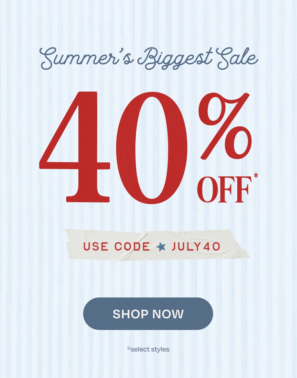 SUMMER'S BIGGESGT SALE: 40% Off Select Styles