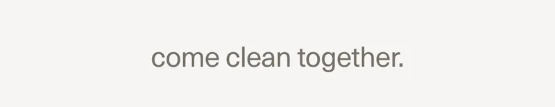 come clean together.