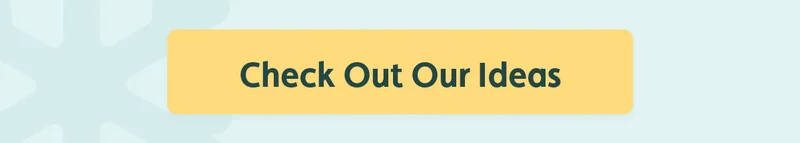 Check Out Our Ideas