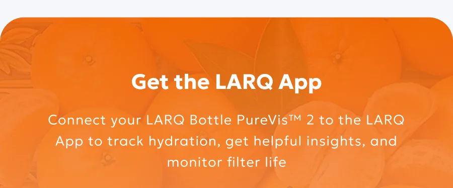 Get the LARQ App