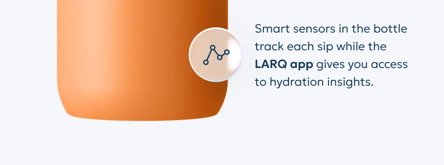 Smart sensors in the bottle track each sip while the LARQ app gives you access to hydration insights.