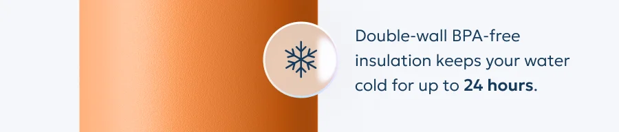Double-wall BPA-free insulation keeps your water cold for up to 24 hours.