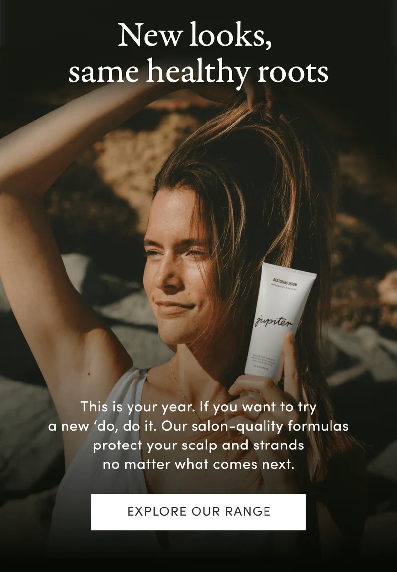 New looks, same healthy roots | This is your year. If you want to try a new ‘do, do it. Our salon-quality formulas protect your scalp and strands no matter what comes next. | Explore Our Range