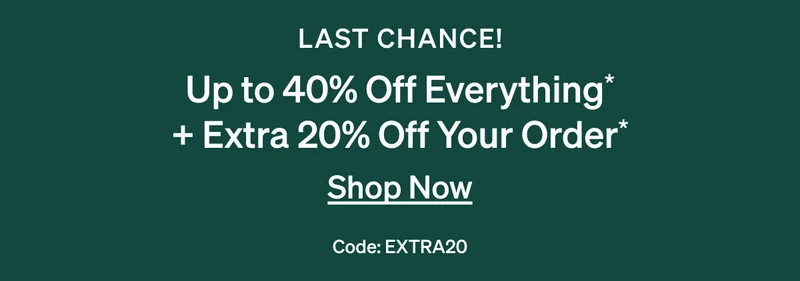 Up to 40% Off Everything + Extra 20% Off Your Order