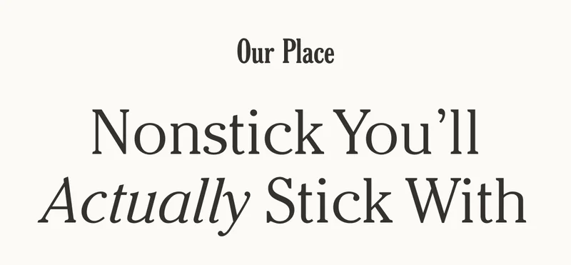 Our Place - Nonstick You'll Actually Stick With