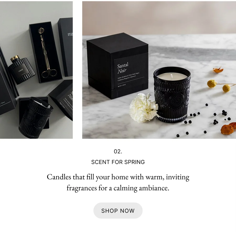 02. Scent for Spring: Candles that fill your home with warm, inviting fragrances for a calming ambiance.