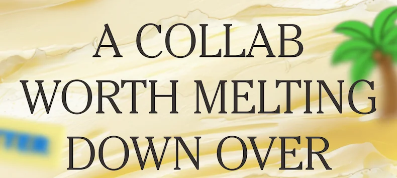 A collab worth melting down over