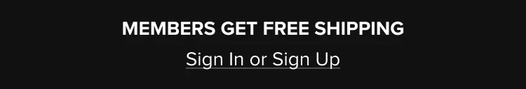 Members Get Free Shipping Sign In Or Sign Up