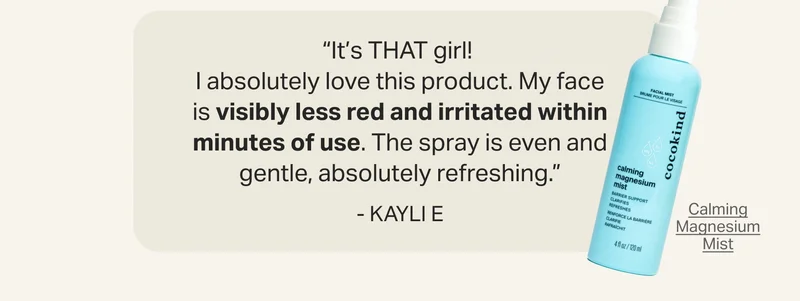 “It’s THAT girl!  I absolutely love this product. My face is visibly less red and irritated within minutes of use. The spray is even and gentle, absolutely refreshing.” - Kayli&nbsp;E