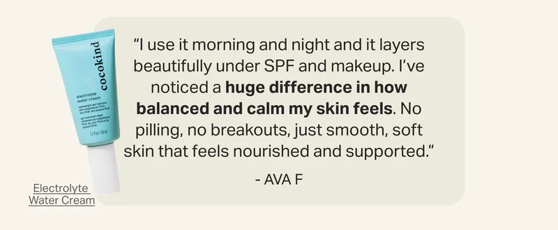 “I use it morning and night and it layers beautifully under SPF and makeup. I’ve noticed a huge difference in how balanced and calm my skin feels. No pilling, no breakouts, just smooth, soft skin that feels nourished and supported.” - Ava&nbsp;F