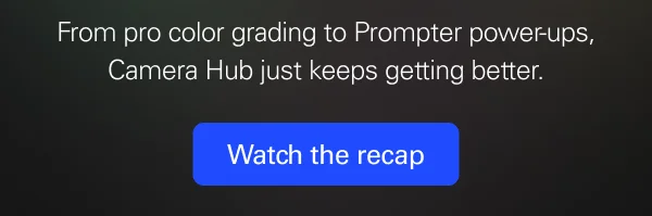 From pro color grading to Prompter power-ups, Camera Hub just keeps getting better. Watch the recap