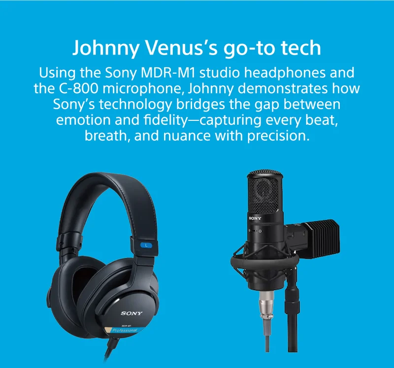 Johnny Venus’s go-to tech Using the Sony MDR-M1 studio headphones and the C-800 microphone, Johnny demonstrates how Sony’s technology bridges the gap between emotion and fidelity—capturing every beat, breath, and nuance with precision.