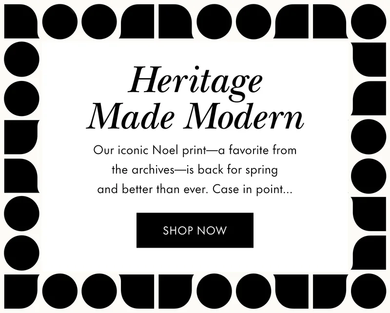 Heritage Made Modern. Our iconic Noel print -a favorite from the archives- is back for sprint and better than ever. Case in point...