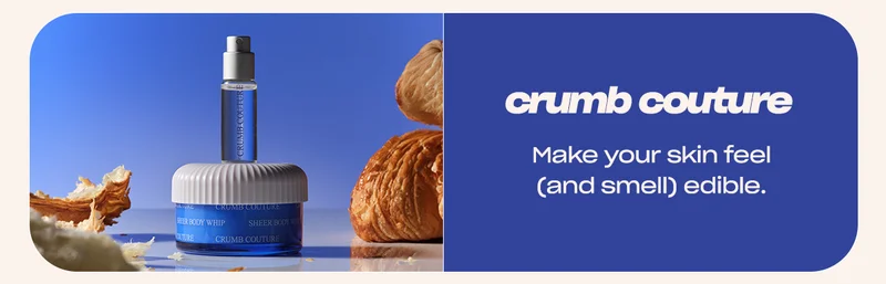 crumb couture [whip and EDT] Make your skin feel (and smell) edible.