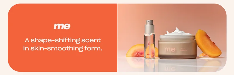 me [whip and EDT] A shape-shifting scent in skin-smoothing form.