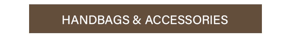 Handbags and Accessories