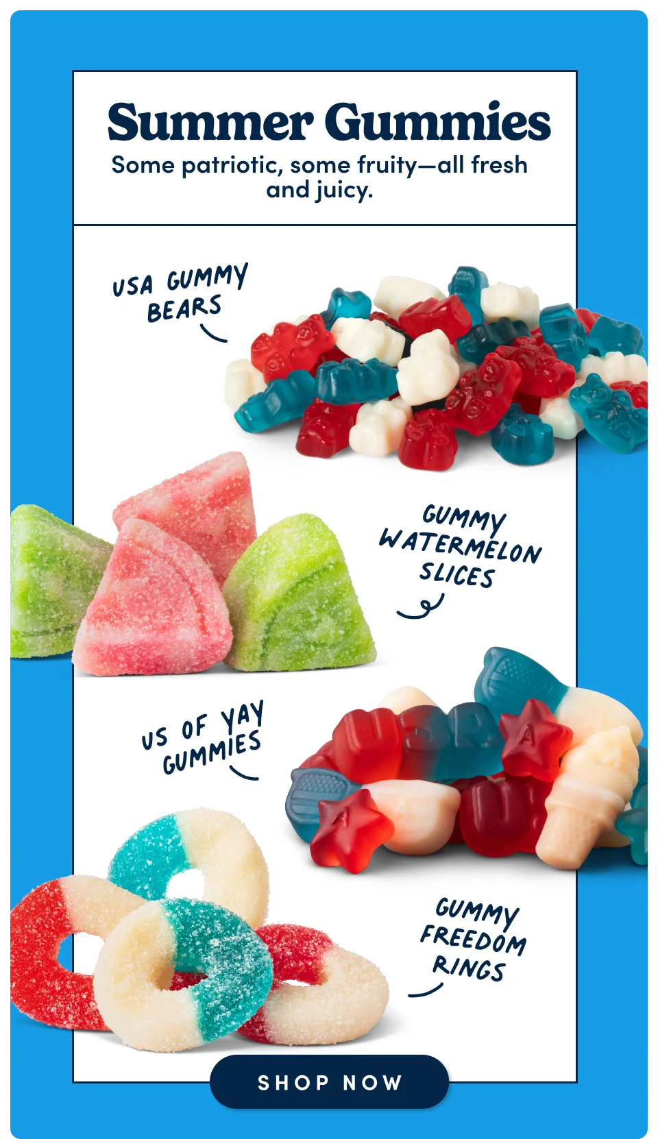 Summer Gummies. Some patriotic, some fruityβall fresh and juicy. Summer Gummies. Some patriotic, some fruityβall fresh and juicy.
