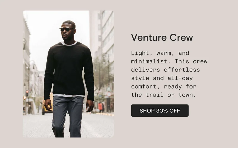 Venture Crew: Light, warm, and minimalist. This crew delivers effortless style and all-day comfort, ready for the trail or town. SHOP 35% OFF