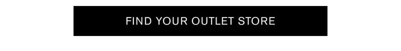 FIND YOUR OUTLET STORE