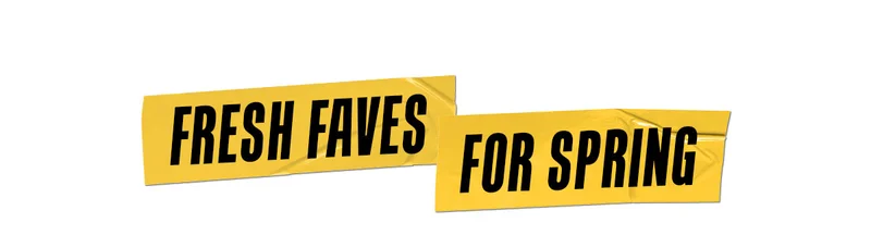 Fresh Faves For Spring