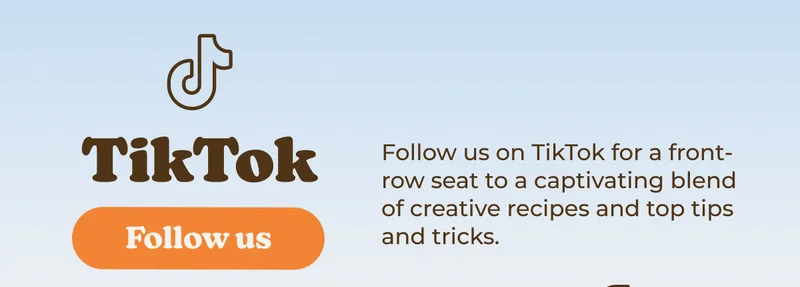 Follow us on TikTok for a front-row seat to a captivating blend of creative recipes and top tips and tricks.