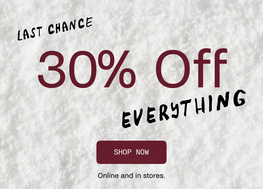 Last Chance - 30% Off Everything