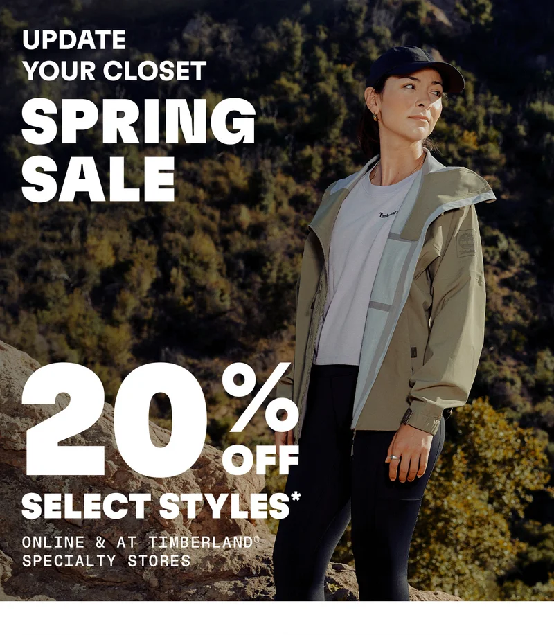 Update your closet. Spring Sale. 20% off select styles*. Online & at Timberland Specialty Stores