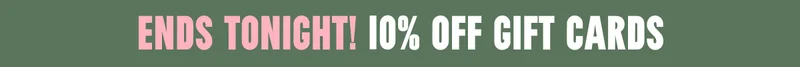 ENDS TONIGHT! 10% OFF GIFT CARDS