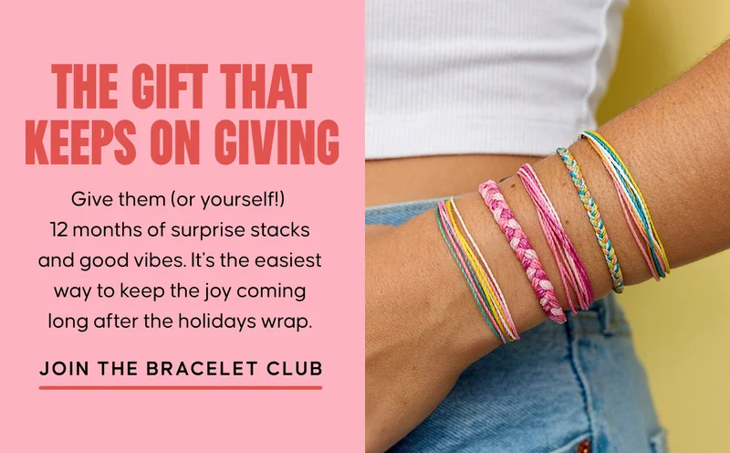 The Gift That Keeps on Giving. Give them (or yourself!) 12 months of surprise stacks and good vibes. It's the easiest way to keep the joy coming long after the holidays wrap. JOIN THE BRACELET CLUB