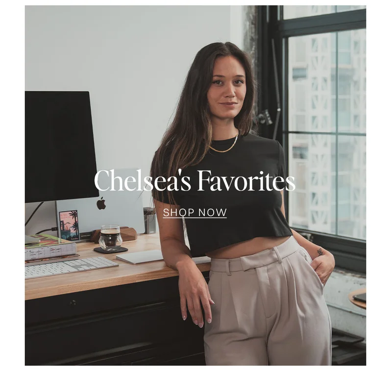 [Shop Chelsea's Favorites]