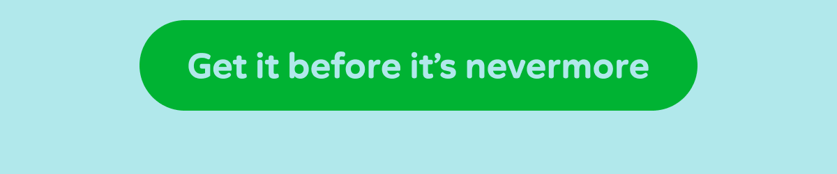 Button: Get it before it's nevermore