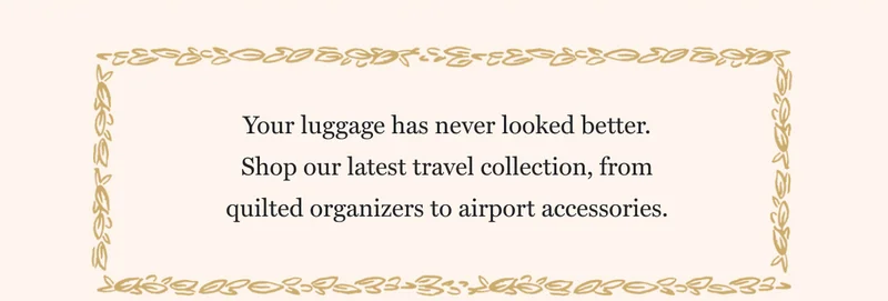 Your luggage has never looked better. Shop our latest travel collection, from quilted organizers to airport accessories.