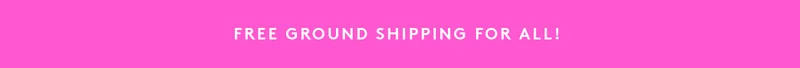 Free Ground Shipping For All!