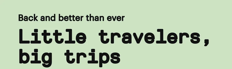 Back and better than ever | Little travelers, big trips