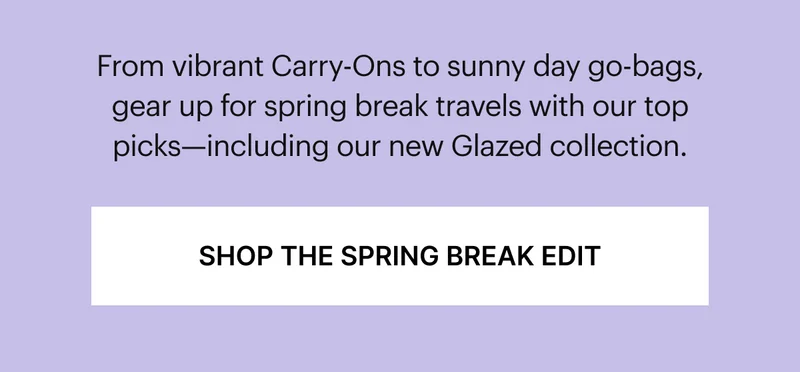 From vibrant Carry-Ons to sunny day go-bags, gear up for spring break travels with our top picks—including our new Glazed collection.