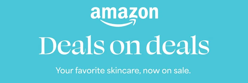 Deals on deals Your favorite skincare, now on sale.