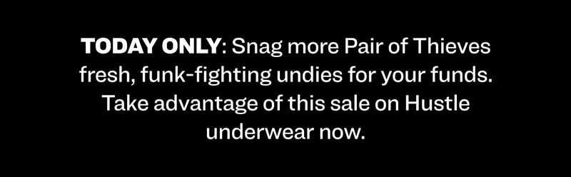 Today only: Snag more Pair of Thieves fresh, funk-fighting undies for your funds. Take advantage of this sale on Hustle underwear now.