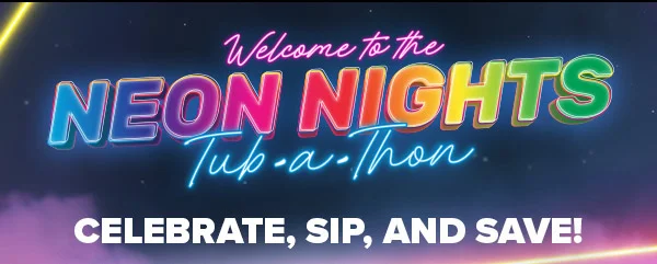 WELCOME TO THE NEON NIGHTS TUB-A-THORN!
