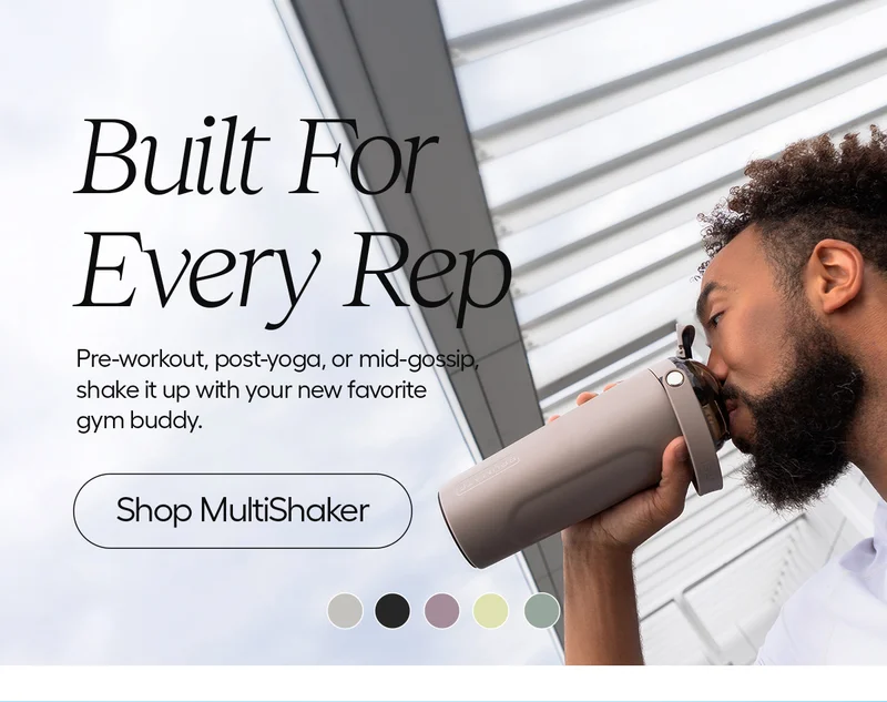 Built For Every Rep. Pre-workout, post-yoga, or mid-gossip, shake it up with your new favorite gym buddy. - Shop MultiShaker