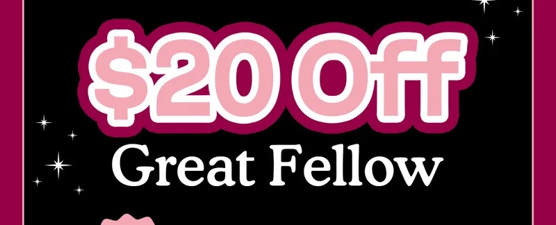 $20 OFF Great Fellow! Today Only!