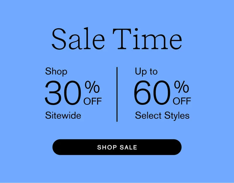 Sale Time Shop 30% OFF Sitewide  Up to 60% OFF Select Styles. [ SHOP SALE ]