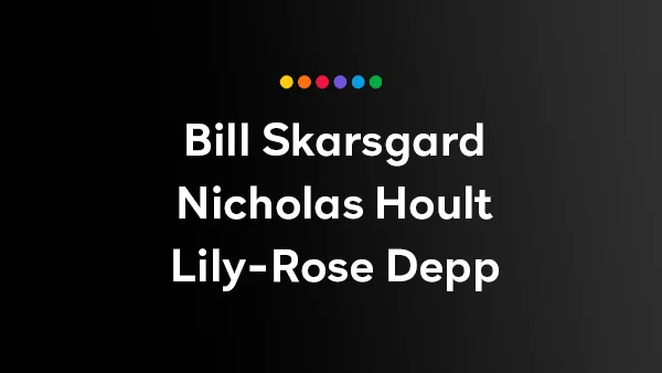 Starring: Bill Skarsgard, Nicholas Hoult, and Lily-Rose Depp