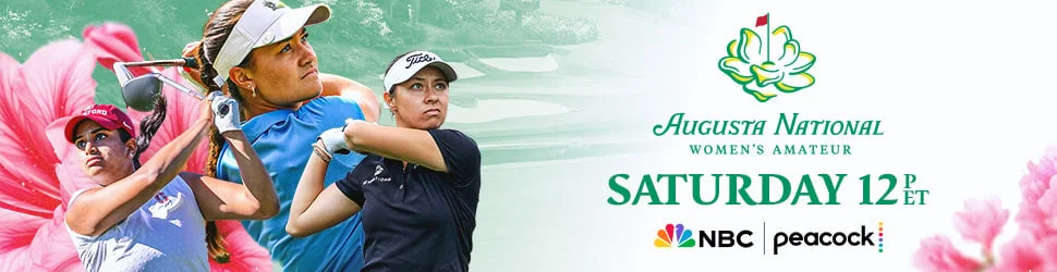 Augusta National Women's Amateur Saturday on NBC & Peacock