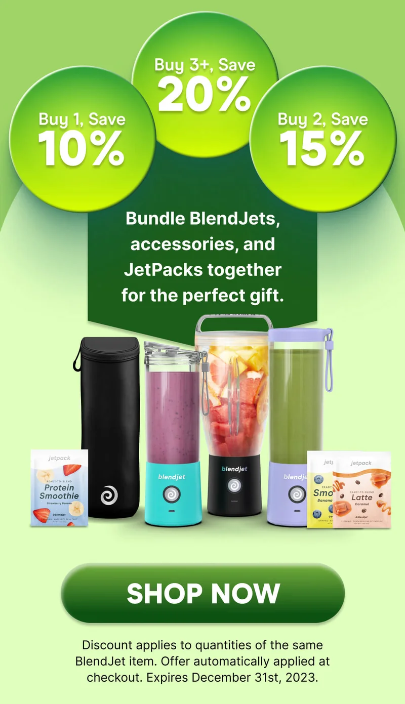 Bundle BlendJets, accessories, and JetPacks together for the perfect gift.